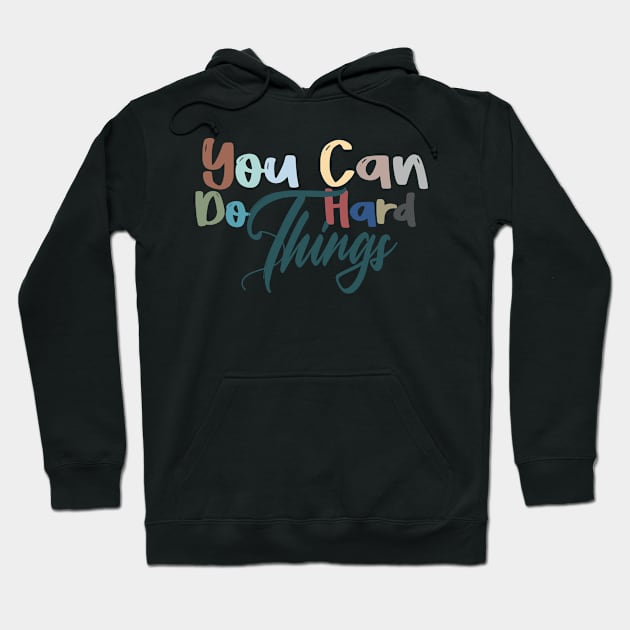 you can do hard things motivation gift for special person Hoodie by FoolDesign